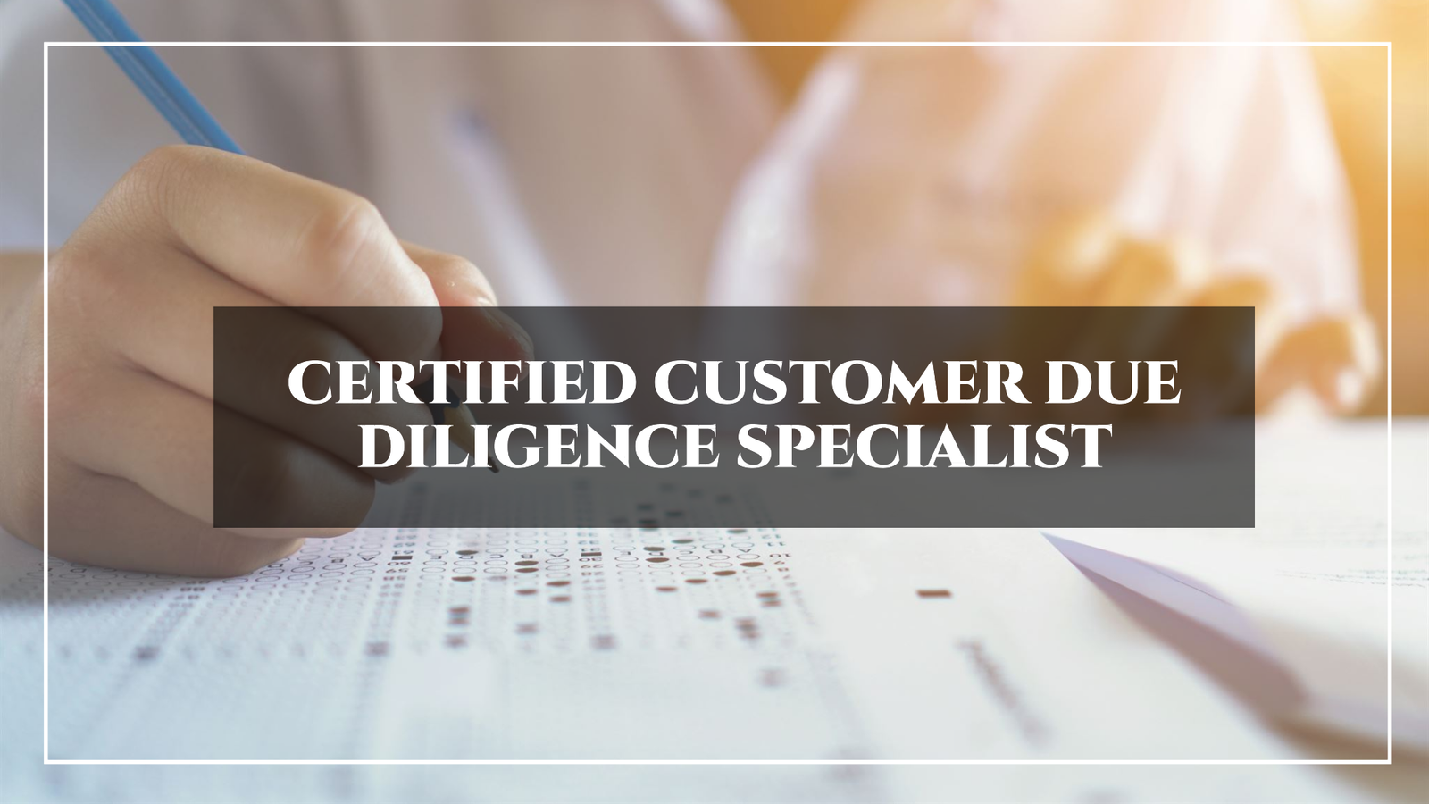 Certified Customer Due Diligence Specialist (CCDS)